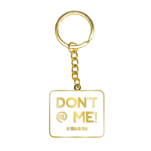 Load image into Gallery viewer, Don&#39;t @ me Keyring
